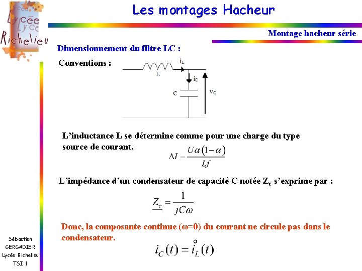 Les montages Hacheur Montage hacheur série Dimensionnement du filtre LC : Conventions : L’inductance