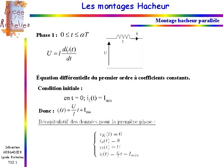 Les montages Hacheur Montage hacheur parallèle Phase 1 : Équation différentielle du premier ordre