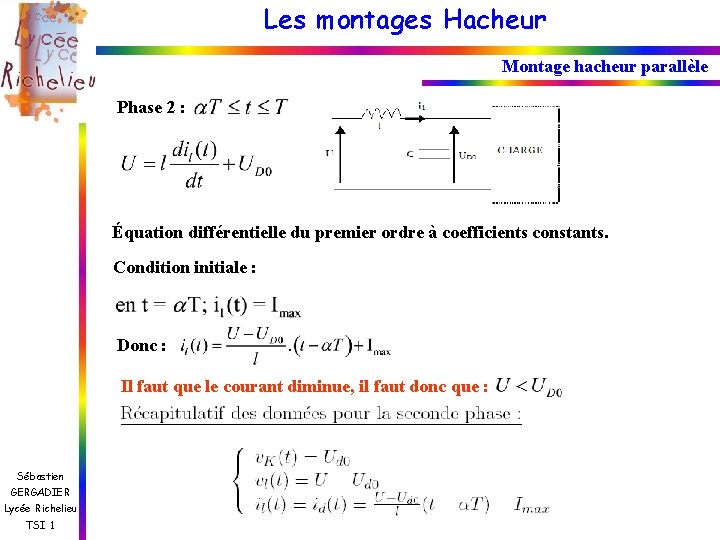 Les montages Hacheur Montage hacheur parallèle Phase 2 : Équation différentielle du premier ordre