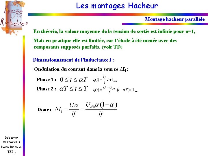 Les montages Hacheur Montage hacheur parallèle En théorie, la valeur moyenne de la tension