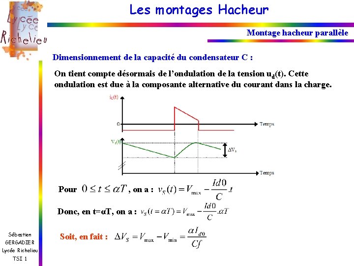 Les montages Hacheur Montage hacheur parallèle Dimensionnement de la capacité du condensateur C :
