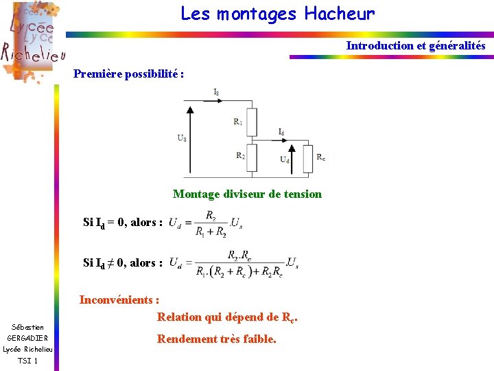 Les montages Hacheur Introduction et généralités Première possibilité : Montage diviseur de tension Si