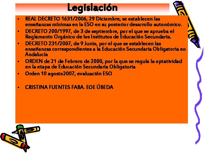 Legislación • REAL DECRETO 1631/2006, 29 Diciembre, se establecen las enseñanzas mínimas en la