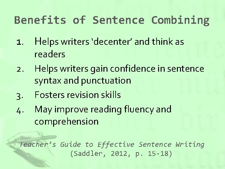 Benefits of Sentence Combining 1. Helps writers ‘decenter’ and think as 2. 3. 4.