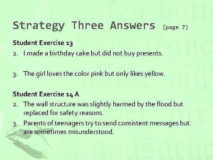 Strategy Three Answers (page 7) Student Exercise 13 2. I made a birthday cake