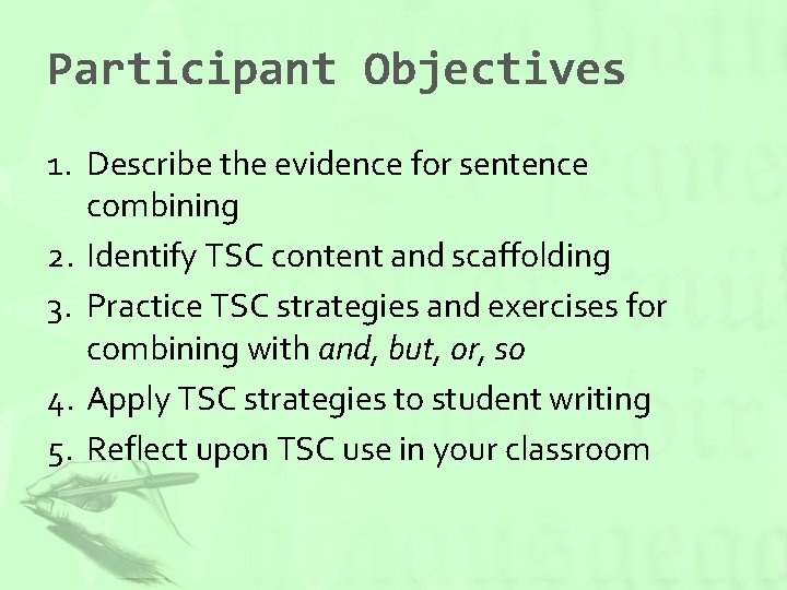 Participant Objectives 1. Describe the evidence for sentence combining 2. Identify TSC content and