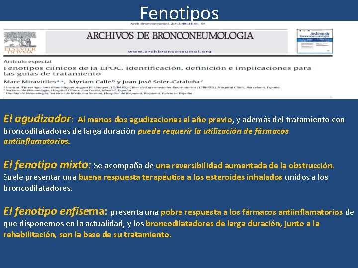 Fenotipos El agudizador: Al menos dos agudizaciones el año previo, y además del tratamiento