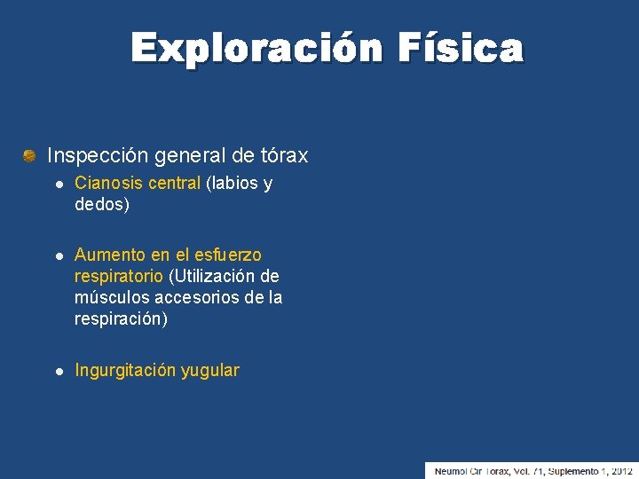 Exploración Física Inspección general de tórax l Cianosis central (labios y dedos) l Aumento