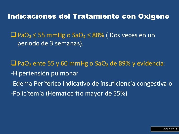 Indicaciones del Tratamiento con Oxígeno q Pa. O₂ ≤ 55 mm. Hg o Sa.