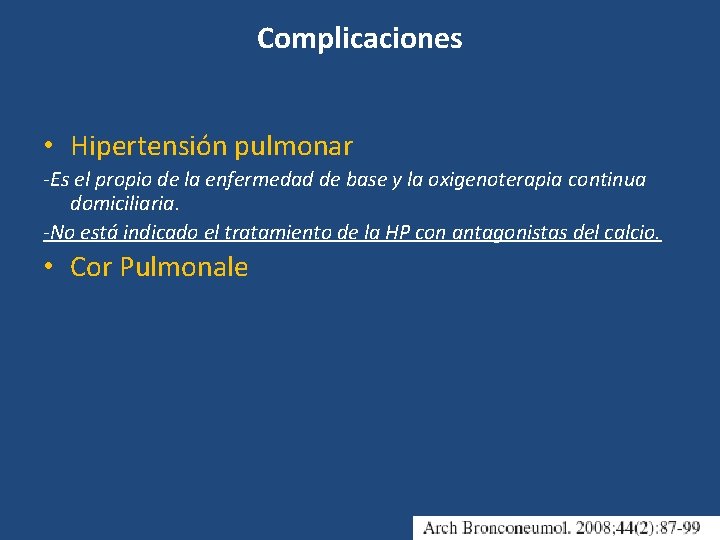 Complicaciones • Hipertensión pulmonar -Es el propio de la enfermedad de base y la