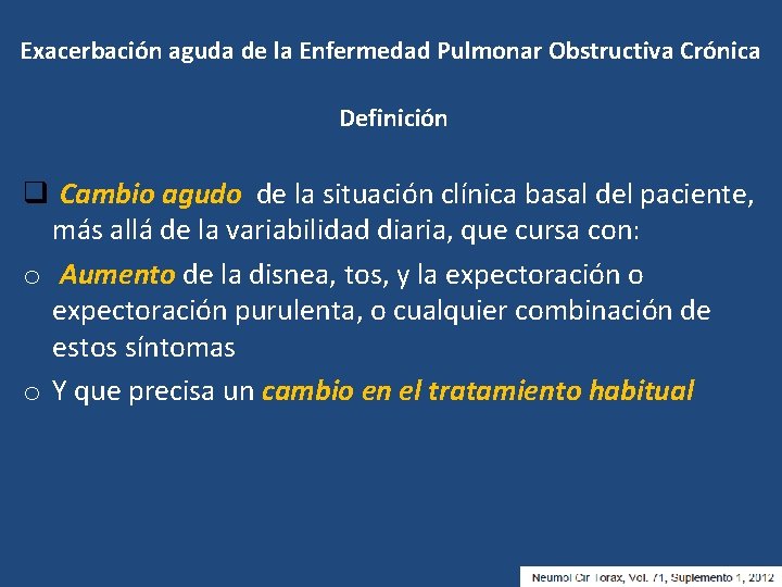 Exacerbación aguda de la Enfermedad Pulmonar Obstructiva Crónica Definición q Cambio agudo de la