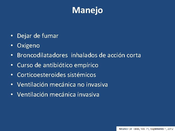 Manejo • • Dejar de fumar Oxigeno Broncodilatadores inhalados de acción corta Curso de