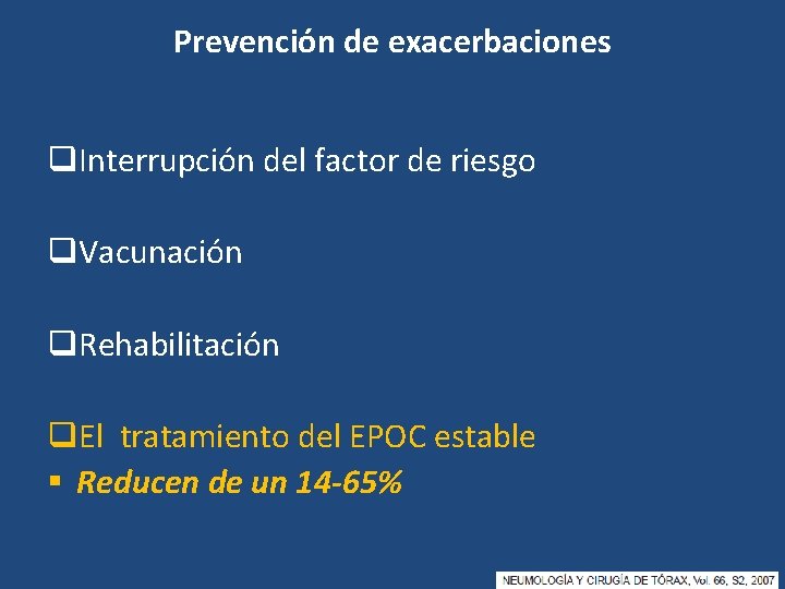 Prevención de exacerbaciones q. Interrupción del factor de riesgo q. Vacunación q. Rehabilitación q.