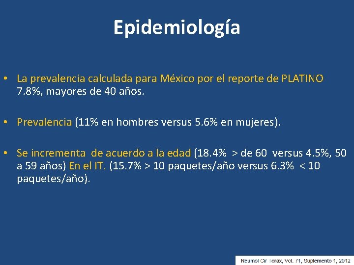 Epidemiología • La prevalencia calculada para México por el reporte de PLATINO 7. 8%,