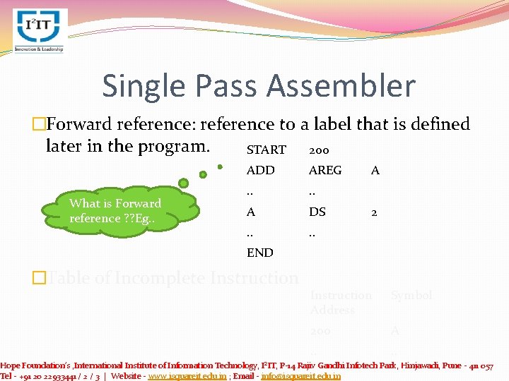 Single Pass Assembler �Forward reference: reference to a label that is defined later in