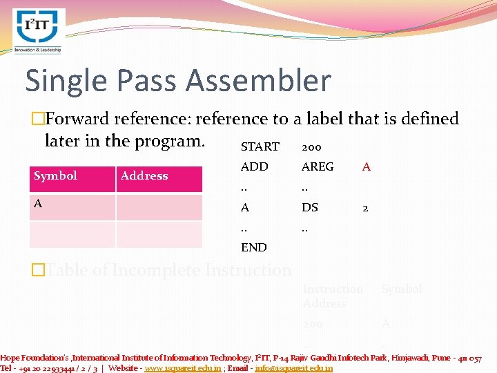 Single Pass Assembler �Forward reference: reference to a label that is defined later in