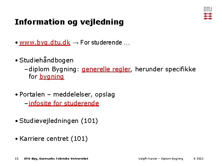 Information og vejledning • www. byg. dtu. dk → For studerende … • Studiehåndbogen