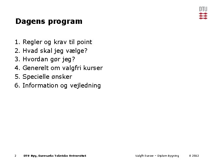 Dagens program 1. 2. 3. 4. 5. 6. 2 Regler og krav til point