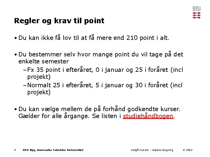 Regler og krav til point • Du kan ikke få lov til at få