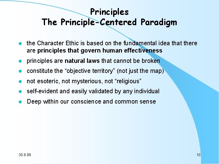 Principles The Principle-Centered Paradigm l the Character Ethic is based on the fundamental idea