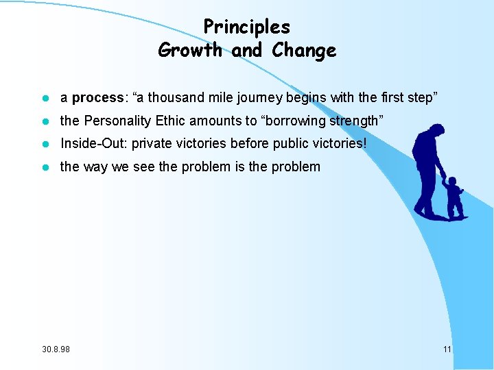 Principles Growth and Change l a process: “a thousand mile journey begins with the