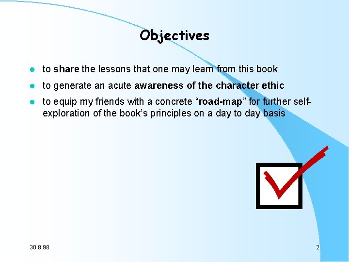 Objectives l to share the lessons that one may learn from this book l