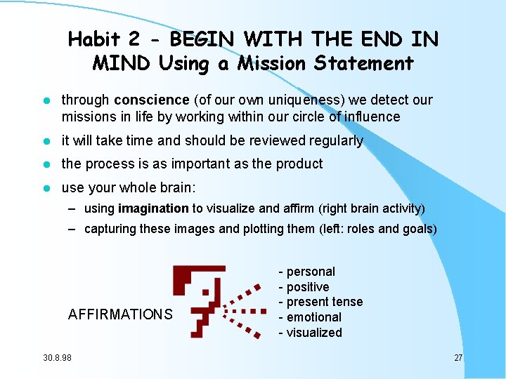Habit 2 - BEGIN WITH THE END IN MIND Using a Mission Statement l Habit 2 - BEGIN WITH THE END IN MIND Using a Mission Statement l