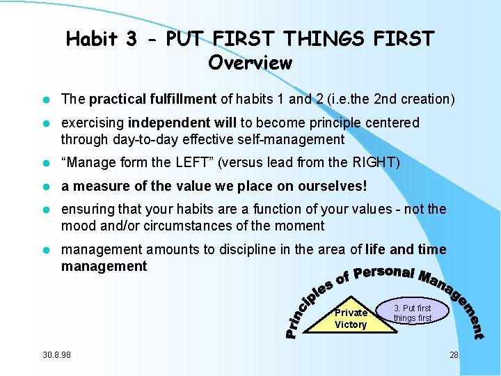 Habit 3 - PUT FIRST THINGS FIRST Overview l The practical fulfillment of habits