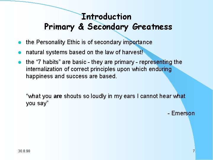 Introduction Primary & Secondary Greatness l the Personality Ethic is of secondary importance l