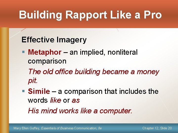 Building Rapport Like a Pro Effective Imagery § Metaphor – an implied, nonliteral comparison