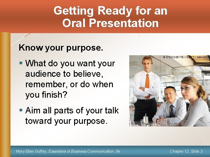 Getting Ready for an Oral Presentation Know your purpose. § What do you want