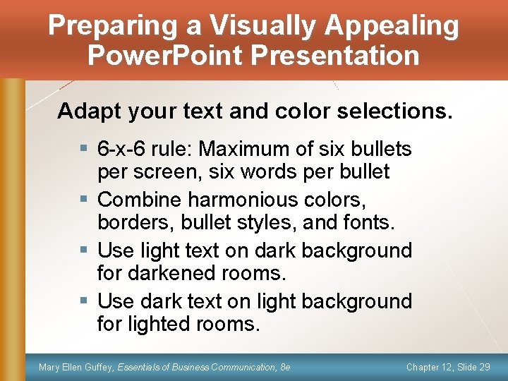 Preparing a Visually Appealing Power. Point Presentation Adapt your text and color selections. §
