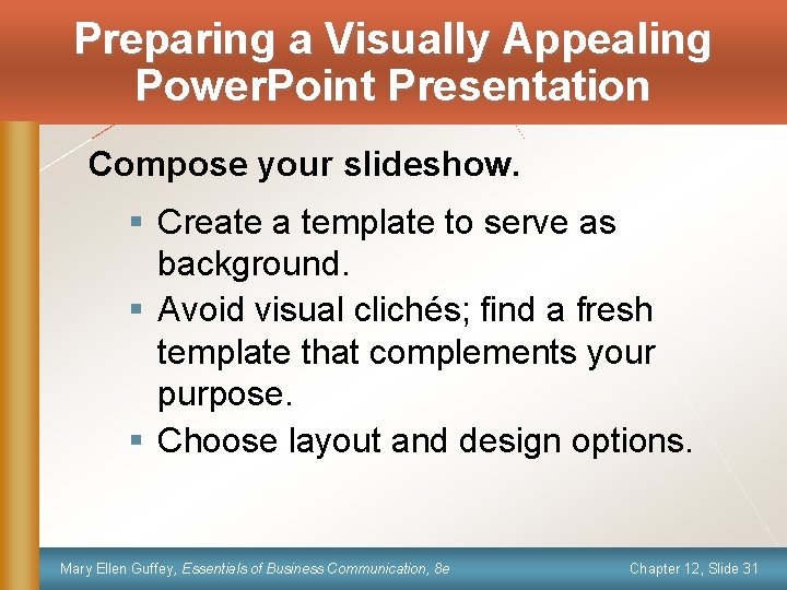 Preparing a Visually Appealing Power. Point Presentation Compose your slideshow. § Create a template