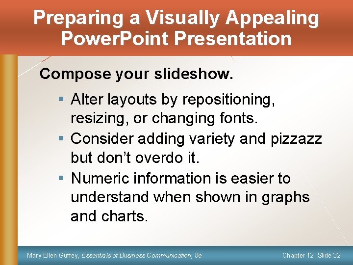 Preparing a Visually Appealing Power. Point Presentation Compose your slideshow. § Alter layouts by