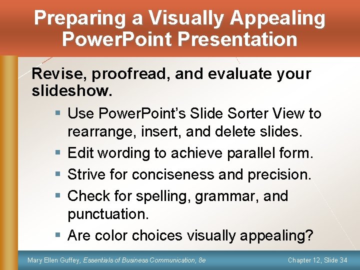 Preparing a Visually Appealing Power. Point Presentation Revise, proofread, and evaluate your slideshow. §