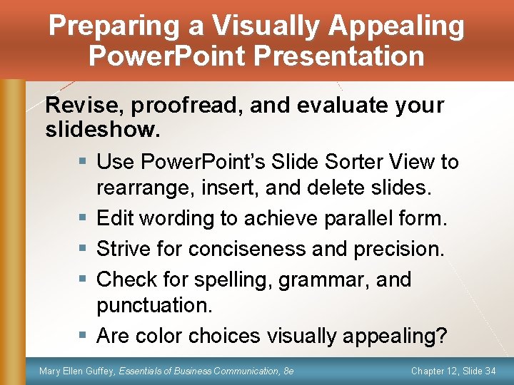 Preparing a Visually Appealing Power. Point Presentation Revise, proofread, and evaluate your slideshow. §