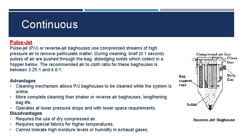 Continuous Pulse-Jet Pulse-jet (P/J) or reverse-jet baghouses use compressed streams of high pressure air