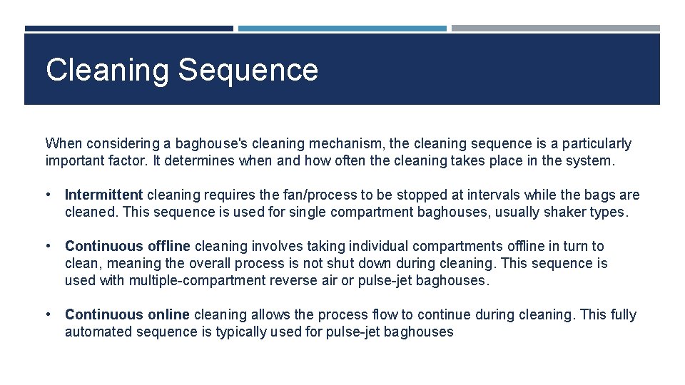 Cleaning Sequence When considering a baghouse's cleaning mechanism, the cleaning sequence is a particularly