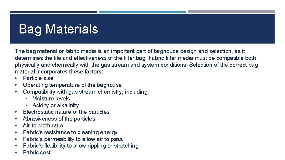 Bag Materials The bag material or fabric media is an important part of baghouse