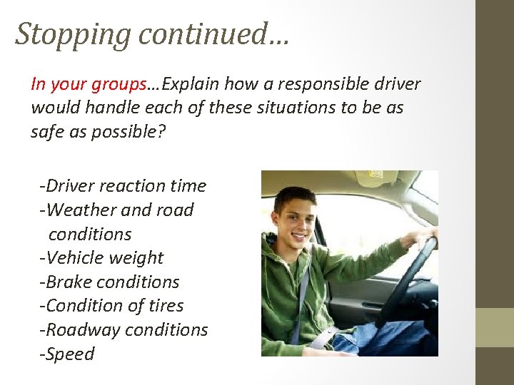 Stopping continued… In your groups…Explain how a responsible driver would handle each of these