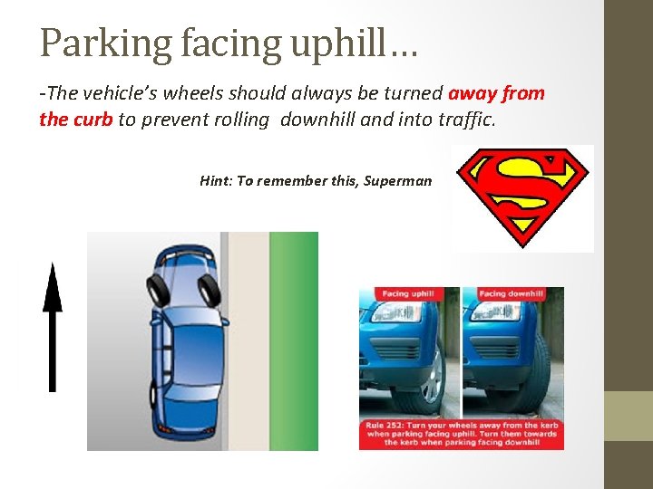 Parking facing uphill… -The vehicle’s wheels should always be turned away from the curb