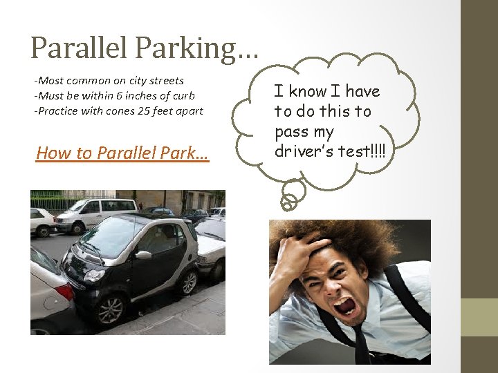 Parallel Parking… -Most common on city streets -Must be within 6 inches of curb