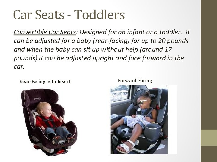 Car Seats - Toddlers Convertible Car Seats: Designed for an infant or a toddler.