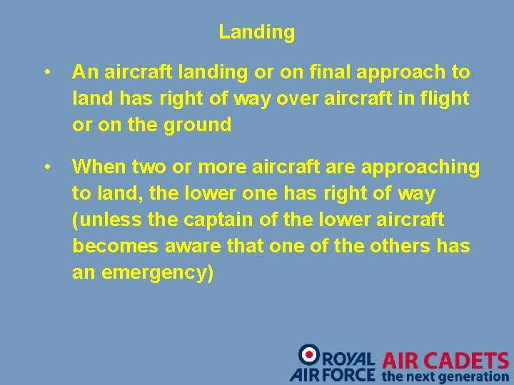 Landing • An aircraft landing or on final approach to land has right of