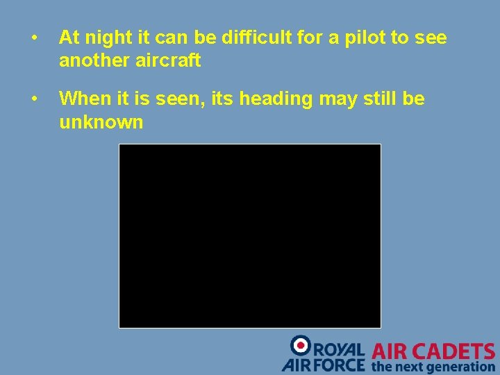  • At night it can be difficult for a pilot to see another