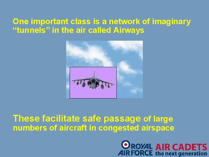 One important class is a network of imaginary “tunnels” in the air called Airways