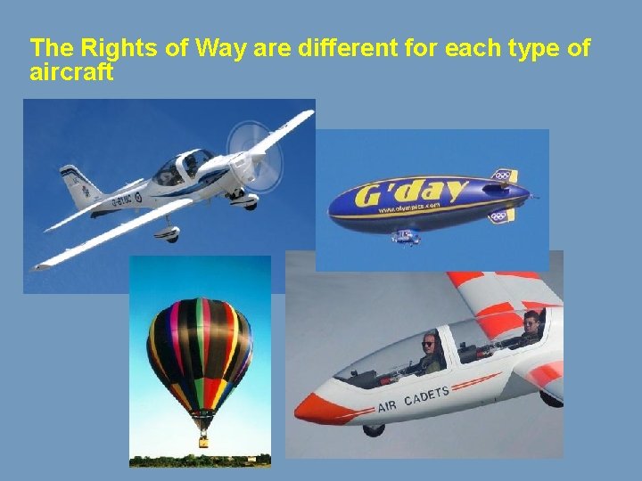 The Rights of Way are different for each type of aircraft 