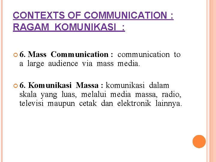 CONTEXTS OF COMMUNICATION : RAGAM KOMUNIKASI : 6. Mass Communication : communication to a
