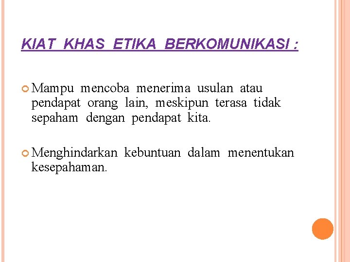 KIAT KHAS ETIKA BERKOMUNIKASI : Mampu mencoba menerima usulan atau pendapat orang lain, meskipun