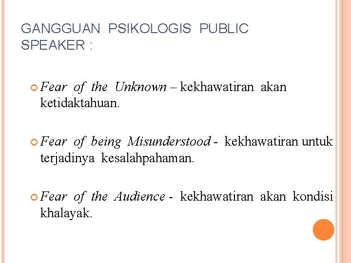 GANGGUAN PSIKOLOGIS PUBLIC SPEAKER : Fear of the Unknown – kekhawatiran akan ketidaktahuan. Fear